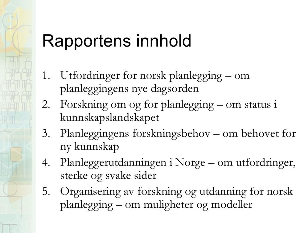 Planleggingens forskningsbehov om behovet for ny kunnskap 4.