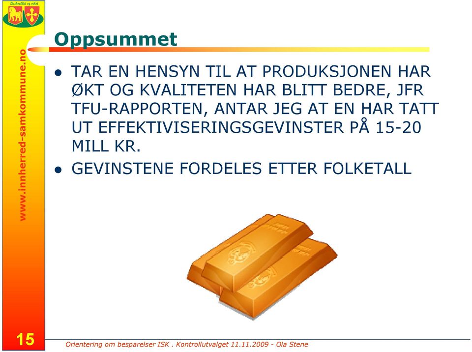 KVALITETEN HAR BLITT BEDRE, JFR TFU-RAPPORTEN, ANTAR JEG AT