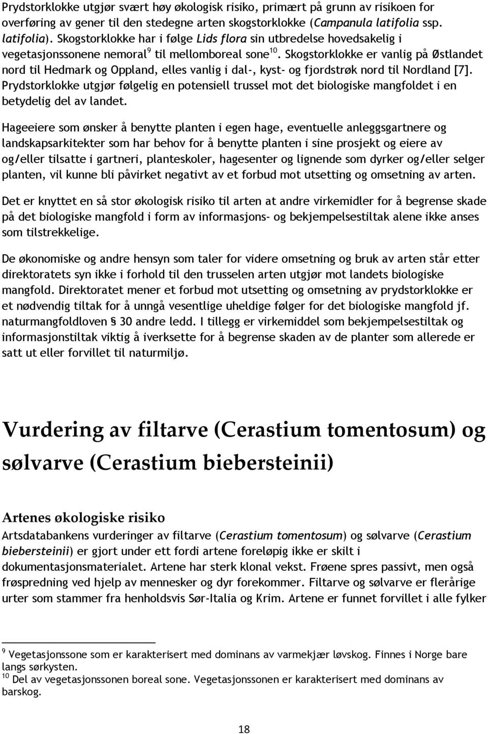 Skogstorklokke er vanlig på Østlandet nord til Hedmark og Oppland, elles vanlig i dal-, kyst- og fjordstrøk nord til Nordland [7].