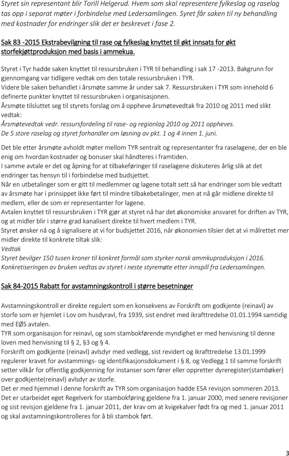 Sak 83-2015 Ekstrabevilgning til rase og fylkeslag knyttet til økt innsats for økt storfekjøttproduksjon med basis i ammekua.