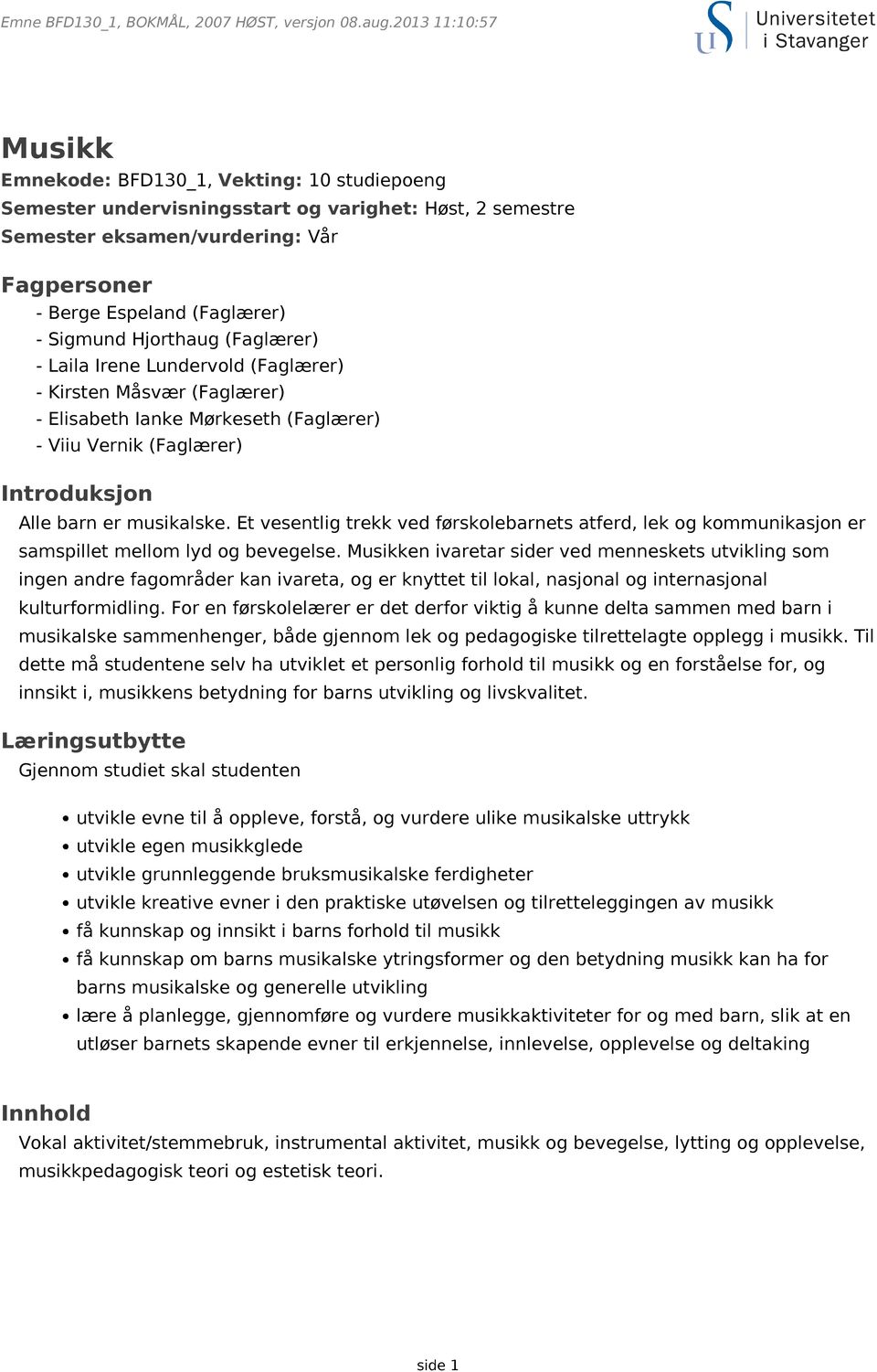 Et vesentlig trekk ved førskolebarnets atferd, lek og kommunikasjon er samspillet mellom lyd og bevegelse.