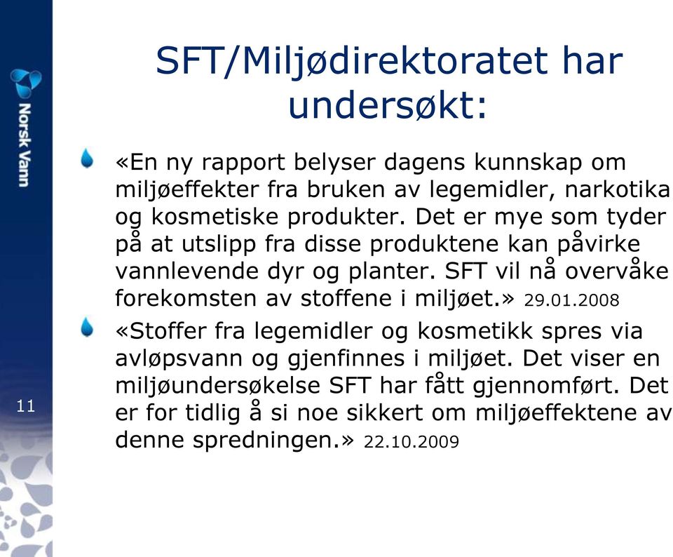 SFT vil nå overvåke forekomsten av stoffene i miljøet.» 29.01.