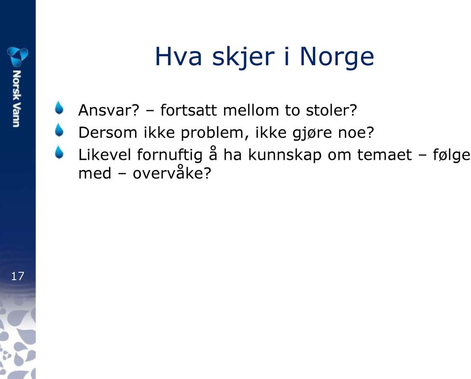 Dersom ikke problem, ikke gjøre noe?