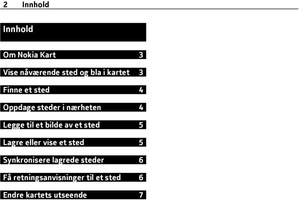 bilde av et sted 5 Lagre eller vise et sted 5 Synkronisere lagrede