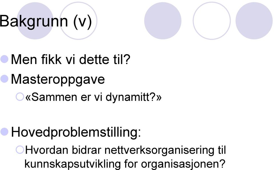 » Hovedproblemstilling: Hvordan bidrar