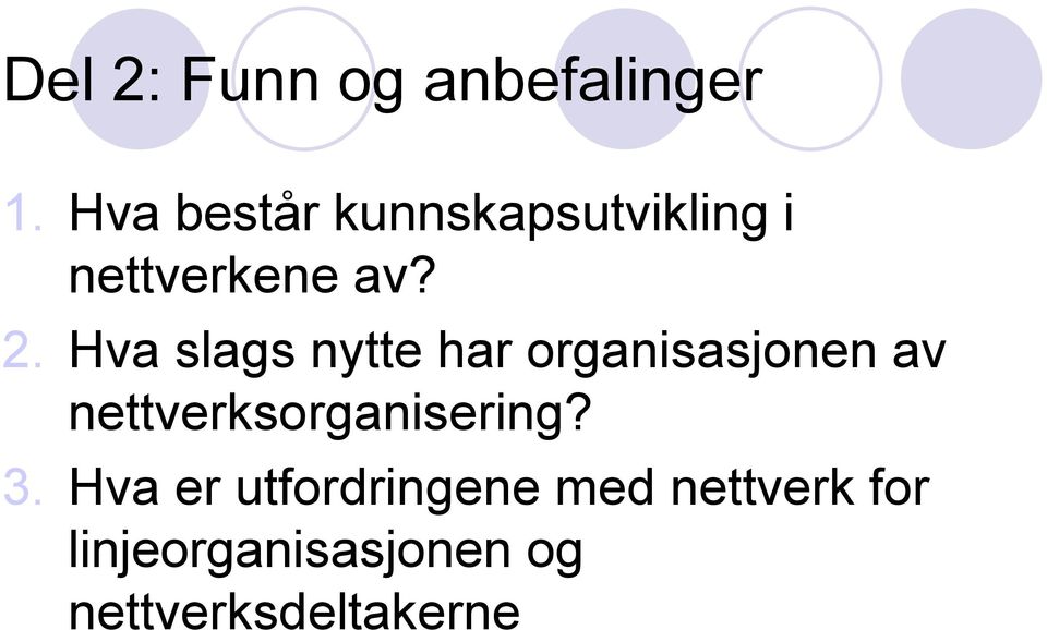 Hva slags nytte har organisasjonen av