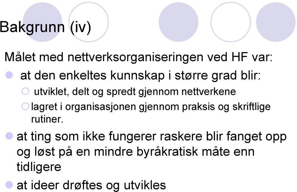 organisasjonen gjennom praksis og skriftlige rutiner.