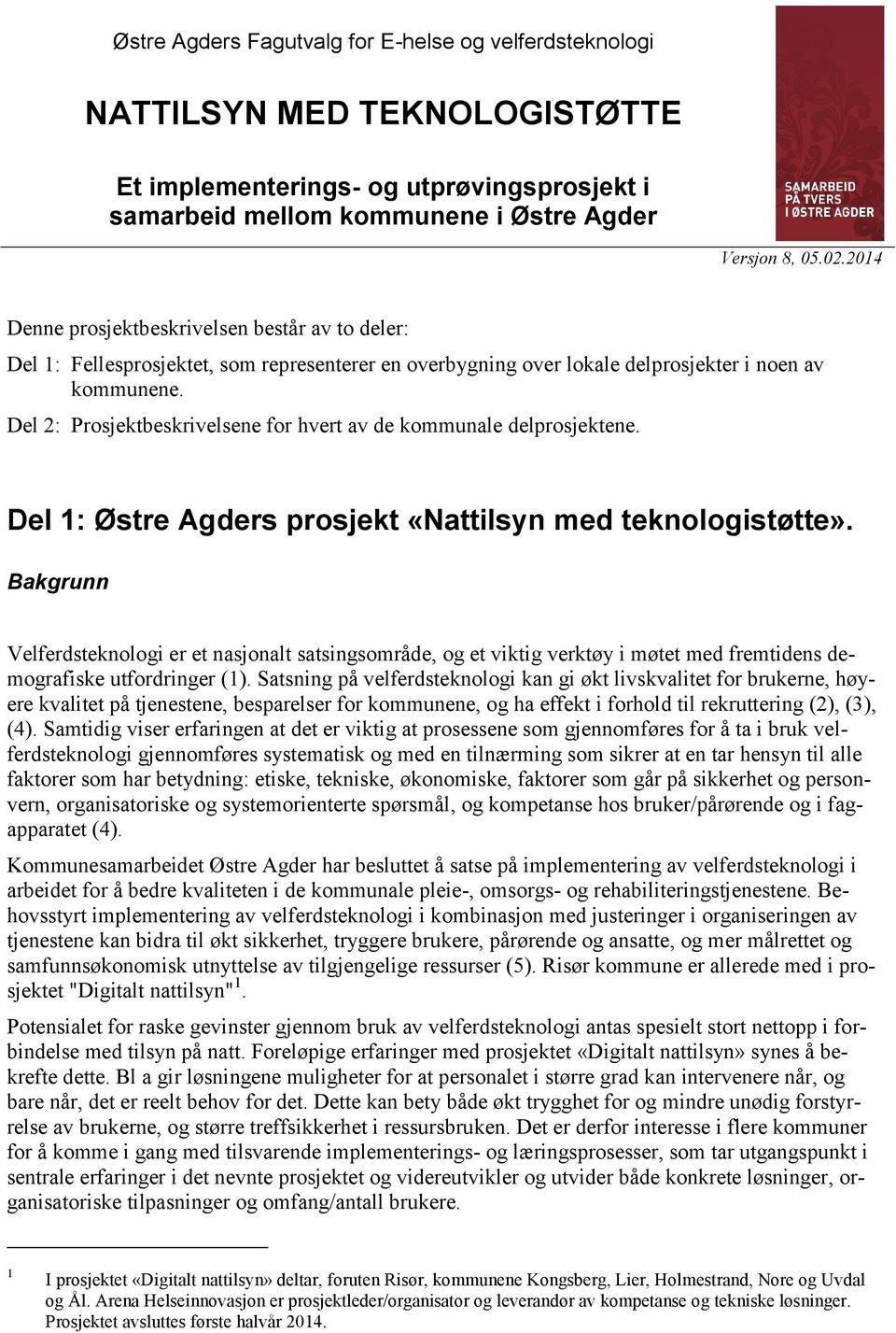 Del 2: Prosjektbeskrivelsene for hvert av de kommunale delprosjektene. Del 1: Østre Agders prosjekt «Nattilsyn med teknologistøtte».