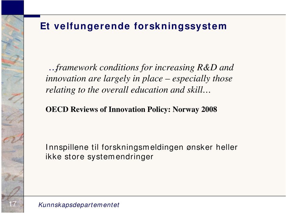education and skill OECD Reviews of Innovation Policy: Norway 2008 Innspillene