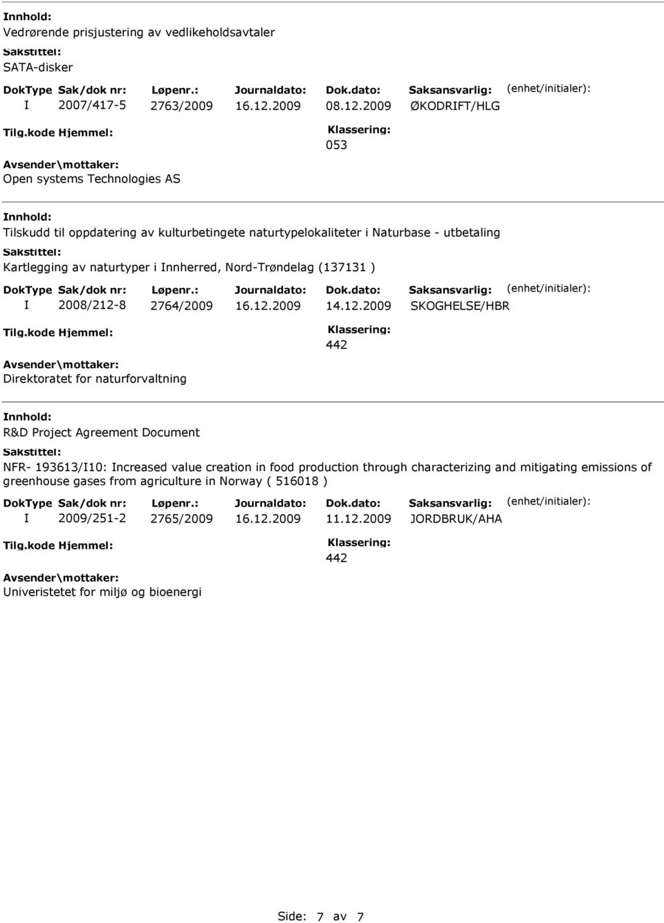 naturtyper i nnherred, Nord-Trøndelag (137131 ) 2008/212-8 2764/2009 SKOGHELSE/HBR Direktoratet for naturforvaltning R&D Project Agreement Document NFR-