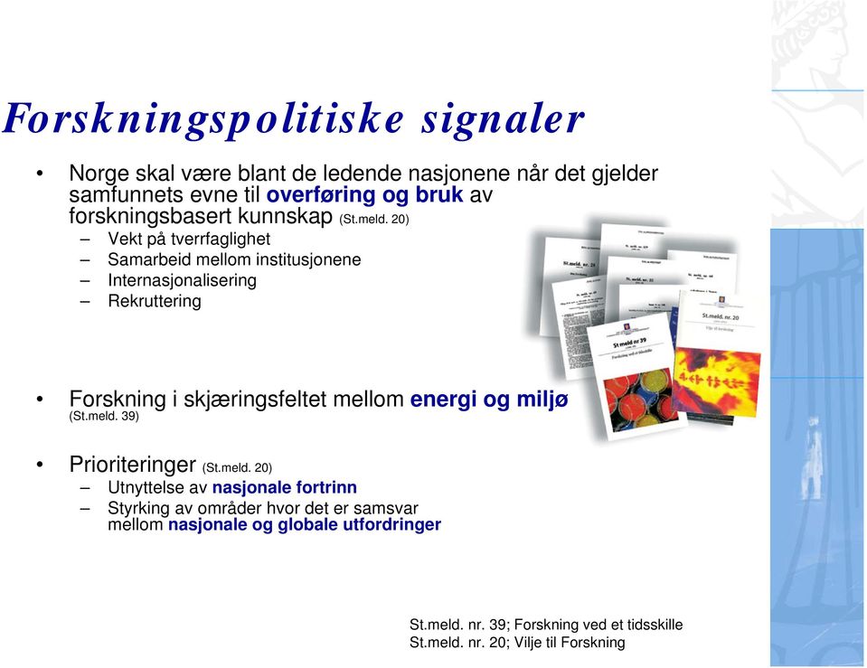 20) Vekt på tverrfaglighet Samarbeid mellom institusjonene Internasjonalisering Rekruttering Forskning i skjæringsfeltet mellom energi