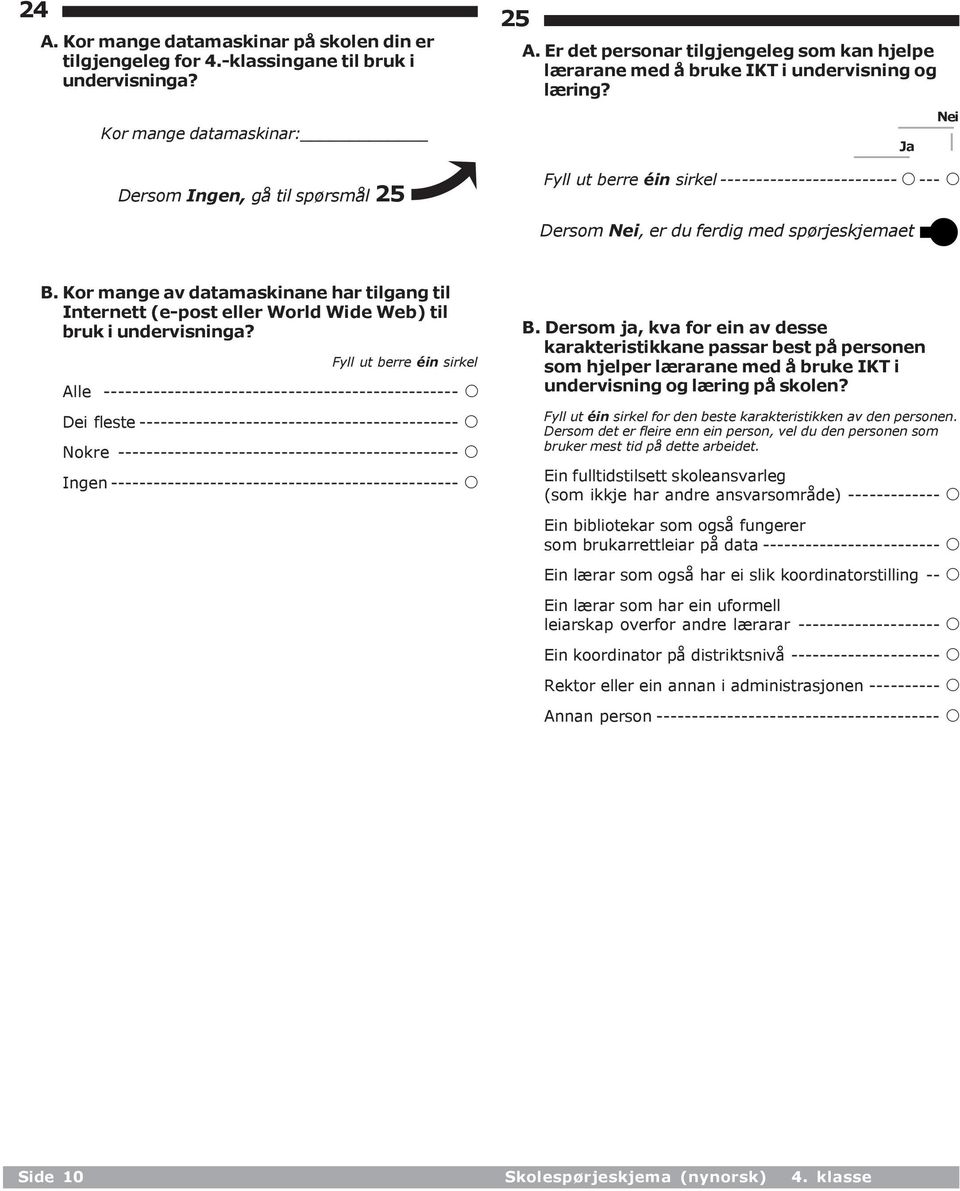 Kor mange av datamaskinane har tilgang til Internett (e-post eller World Wide Web) til bruk i undervisninga?