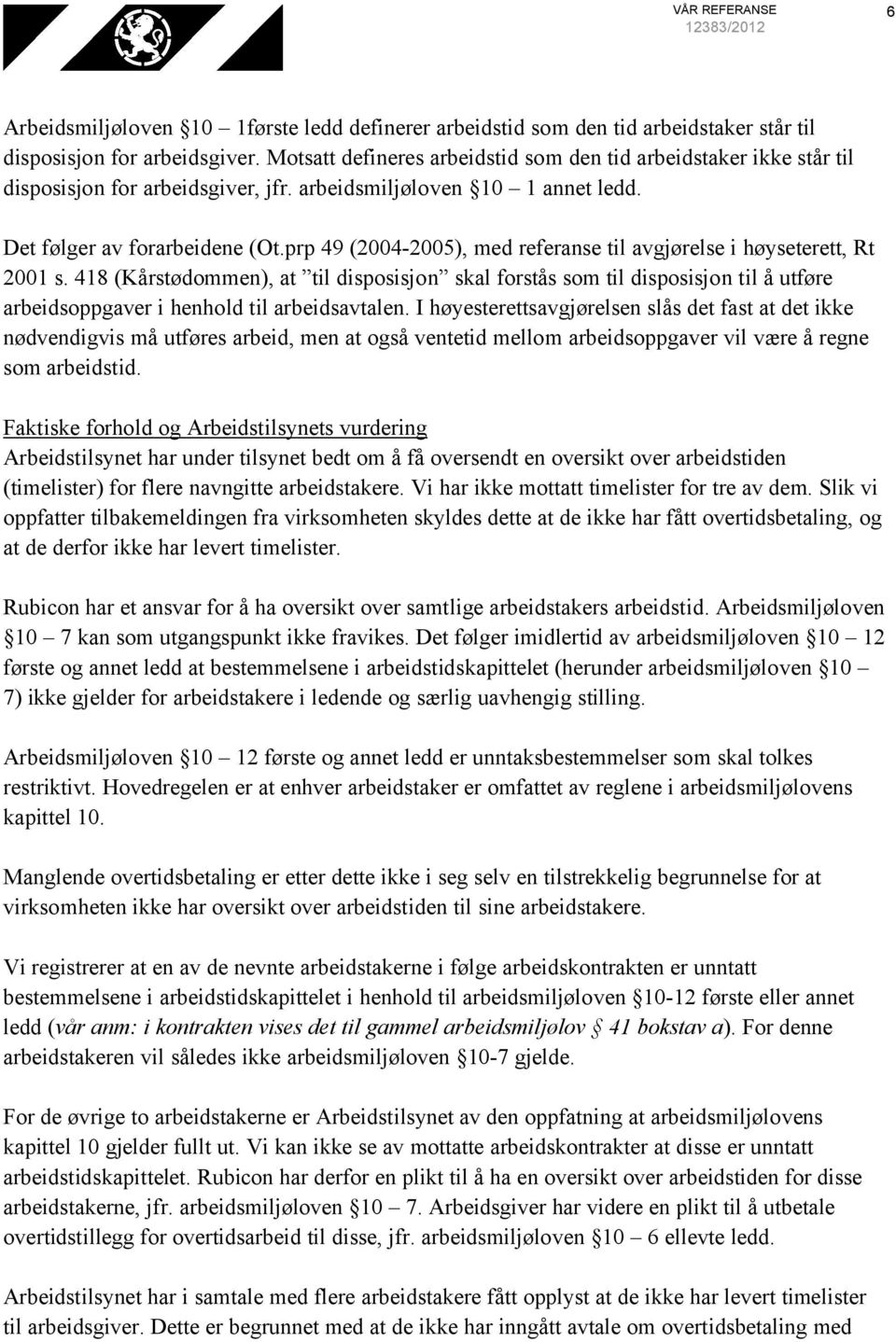 prp 49 (2004-2005), med referanse til avgjørelse i høyseterett, Rt 2001 s.