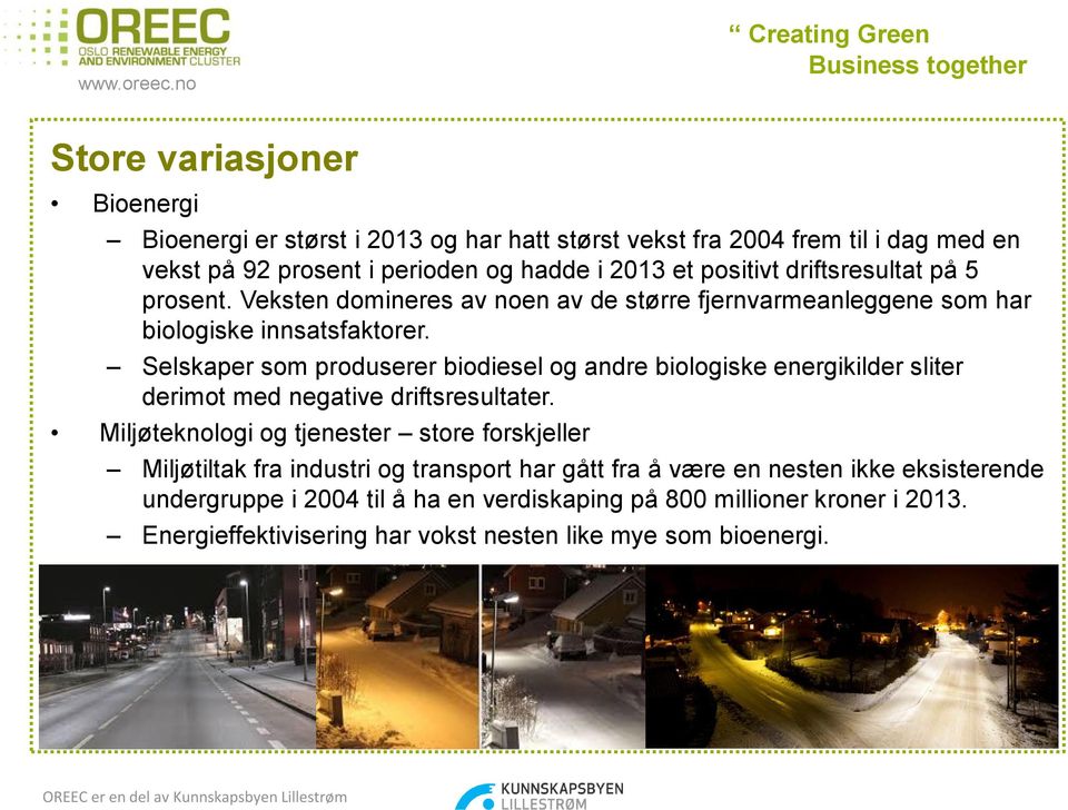 Selskaper som produserer biodiesel og andre biologiske energikilder sliter derimot med negative driftsresultater.