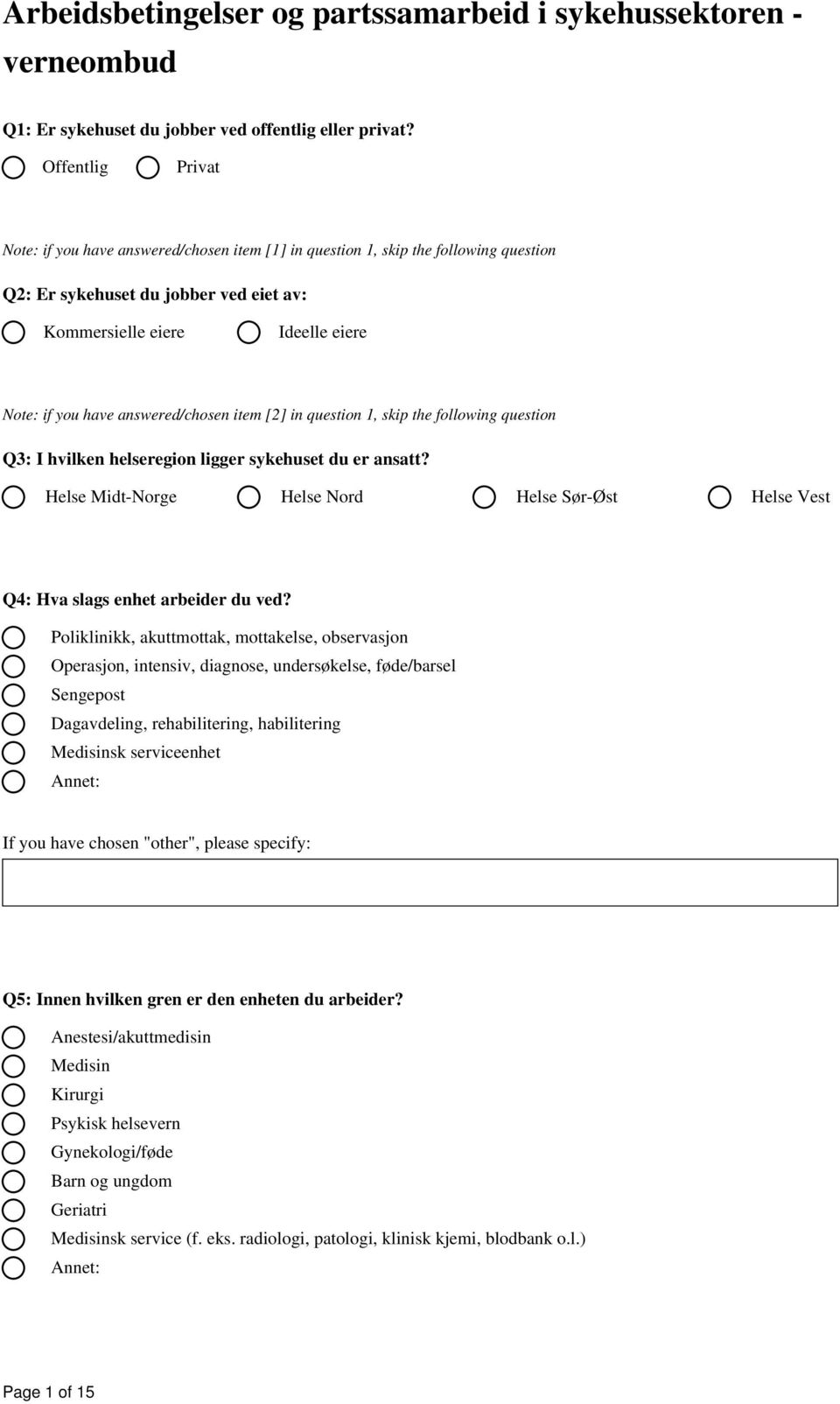 answered/chosen item [2] in question 1, skip the following question Q3: I hvilken helseregion ligger sykehuset du er ansatt?