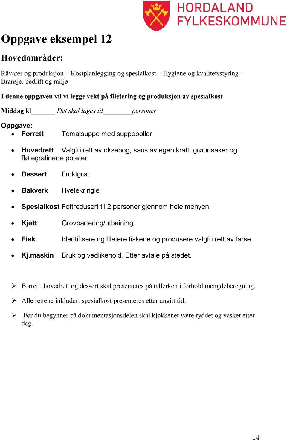 Bakverk Hvetekringle Spesialkost Fettredusert til 2 personer gjennom hele menyen.