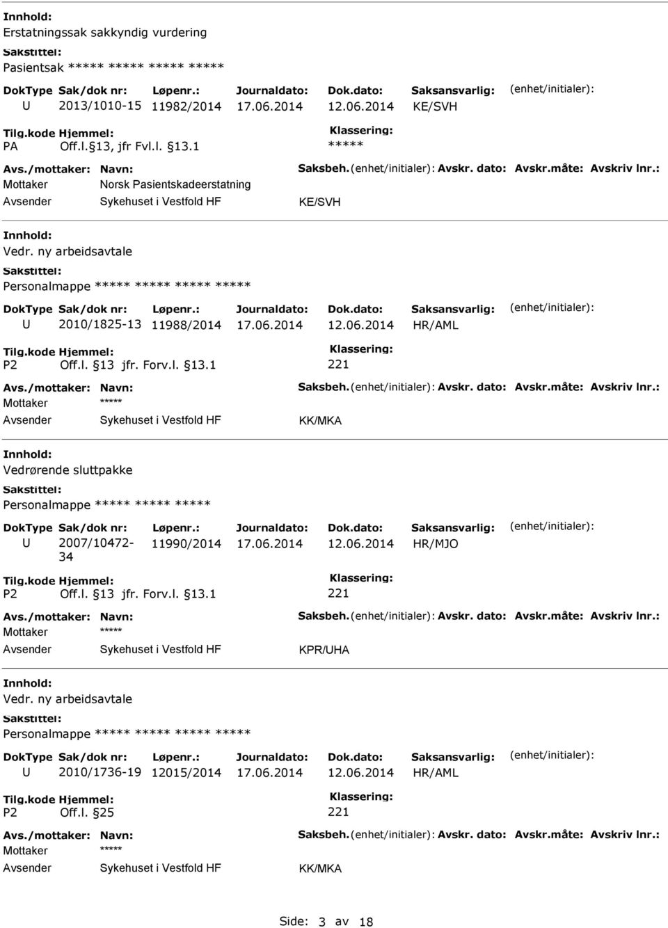 ny arbeidsavtale ***** 2010/1825-13 11988/2014 KK/MKA nnhold: Vedrørende sluttpakke Sak/dok nr: