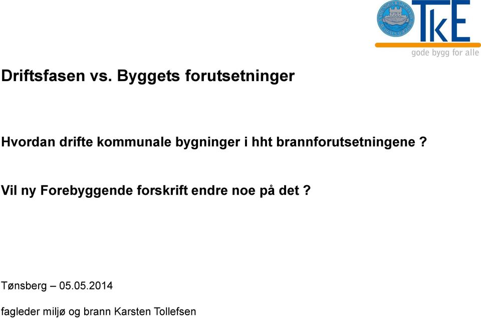 bygninger i hht brannforutsetningene?