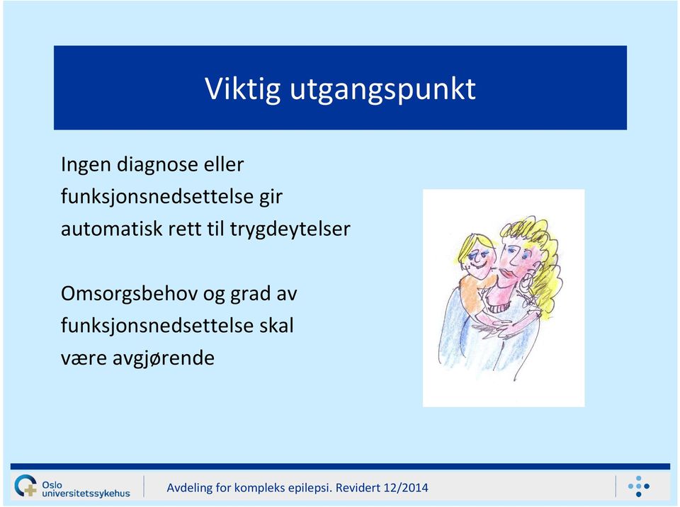 til trygdeytelser Omsorgsbehov og grad av