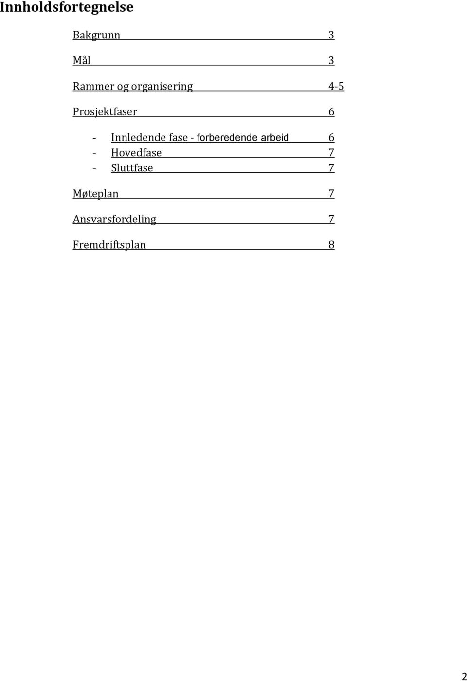 fase - forberedende arbeid 6 - Hovedfase 7 -