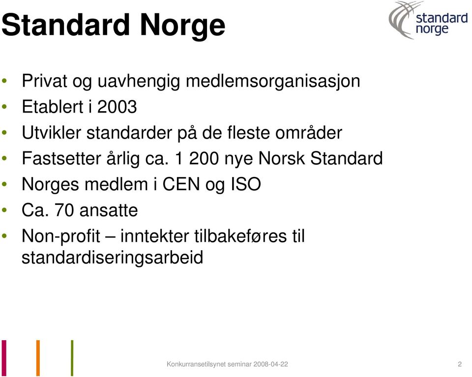 1 200 nye Norsk Standard Norges medlem i CEN og ISO Ca.