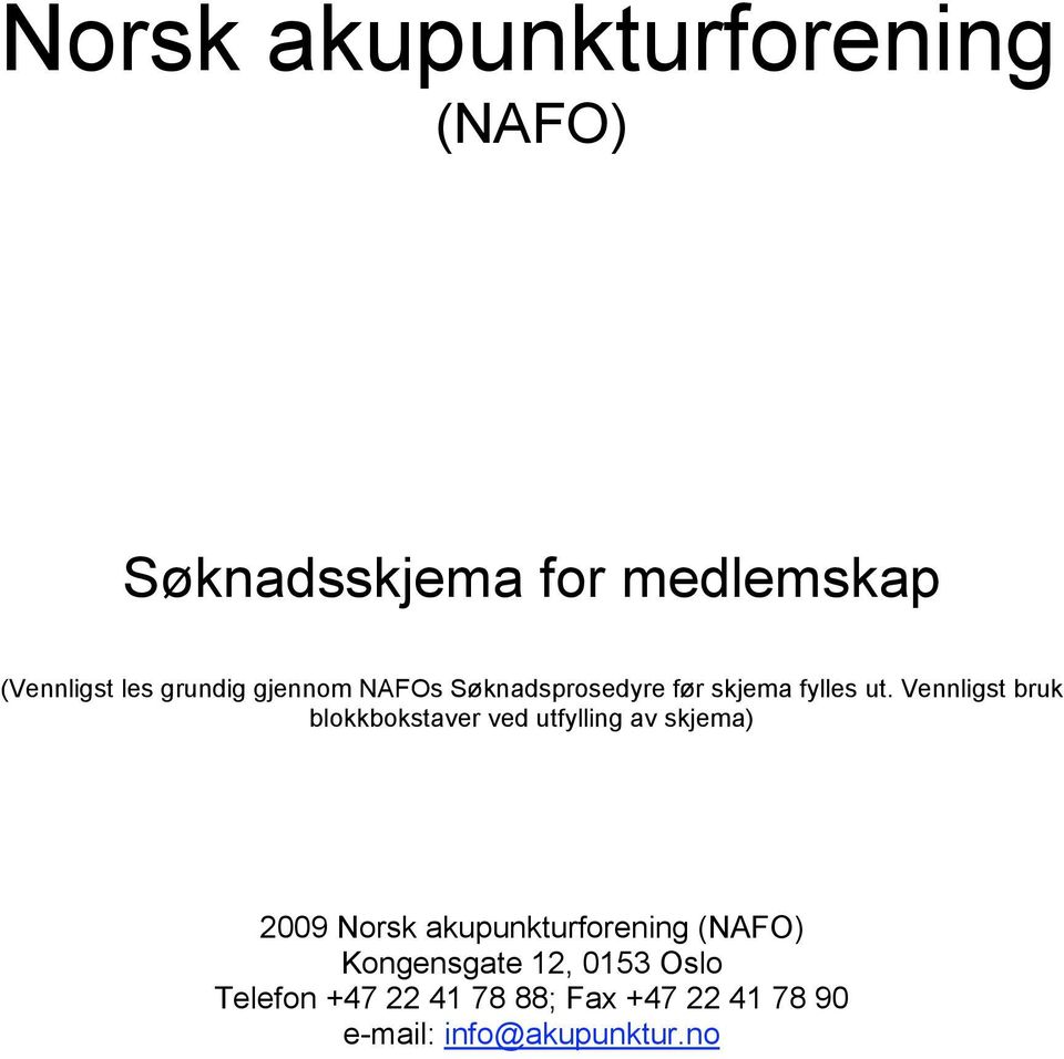 Vennligst bruk blokkbokstaver ved utfylling av skjema) 2009 Norsk