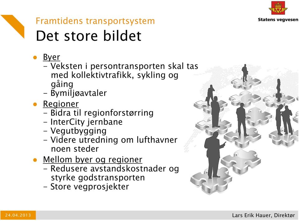 regionforstørring - InterCity jernbane - Vegutbygging - Videre utredning om lufthavner