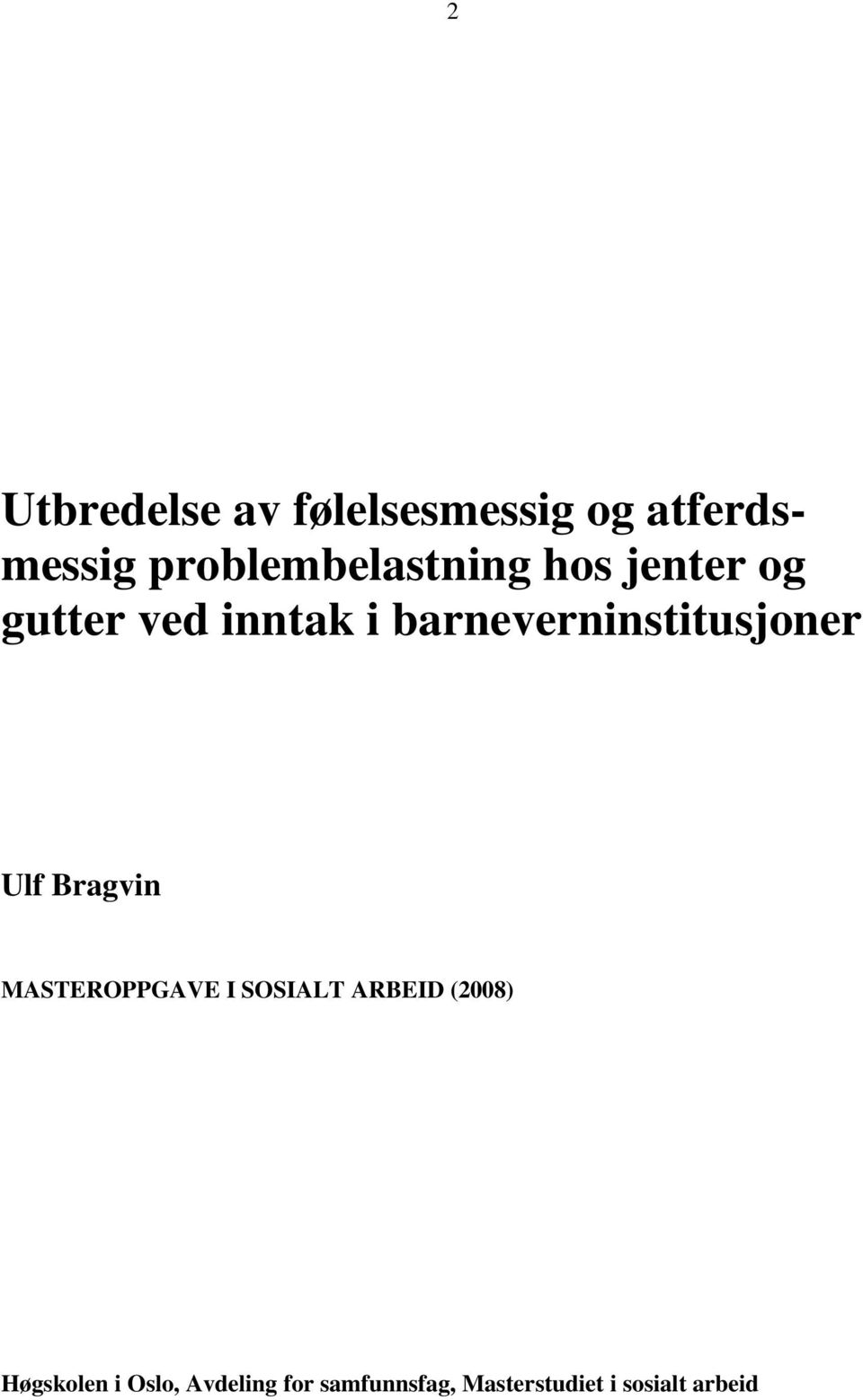 barneverninstitusjoner Ulf Bragvin MASTEROPPGAVE I SOSIALT