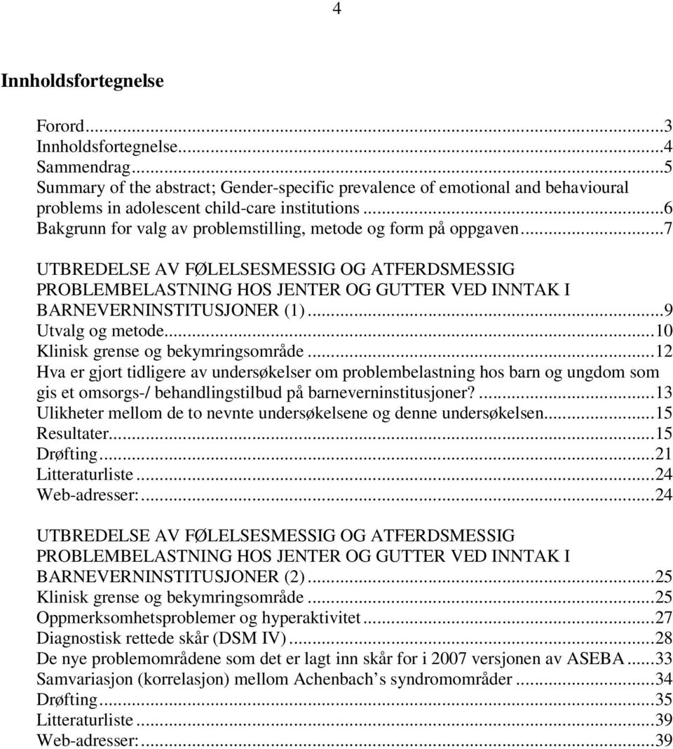 ..9 Utvalg og metode...10 Klinisk grense og bekymringsområde.