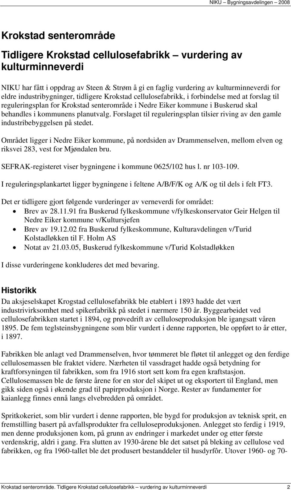 planutvalg. Forslaget til reguleringsplan tilsier riving av den gamle industribebyggelsen på stedet.