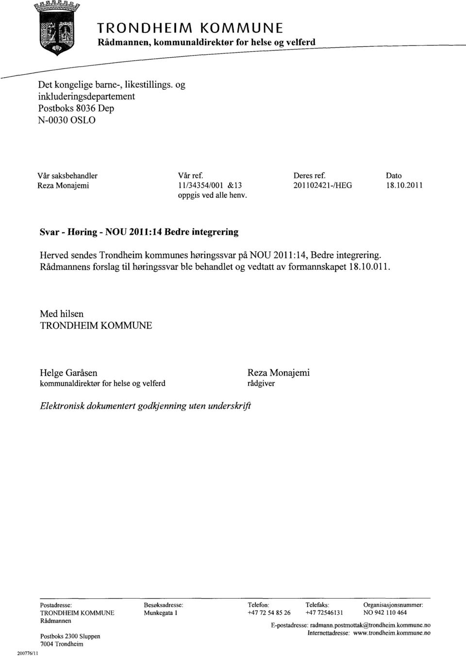 Svar - Høring - NOU 2011:14 Bedre integrering Herved sendes Trondheim kommunes høringssvar på NOU 2011:14, Bedre integrering.