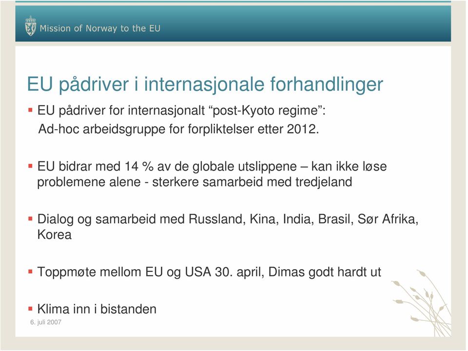 EU bidrar med 14 % av de globale utslippene kan ikke løse problemene alene - sterkere samarbeid med