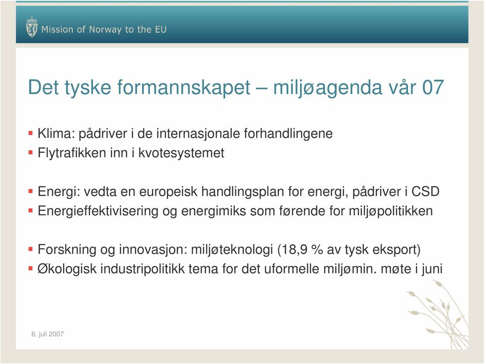 CSD Energieffektivisering og energimiks som førende for miljøpolitikken Forskning og innovasjon: