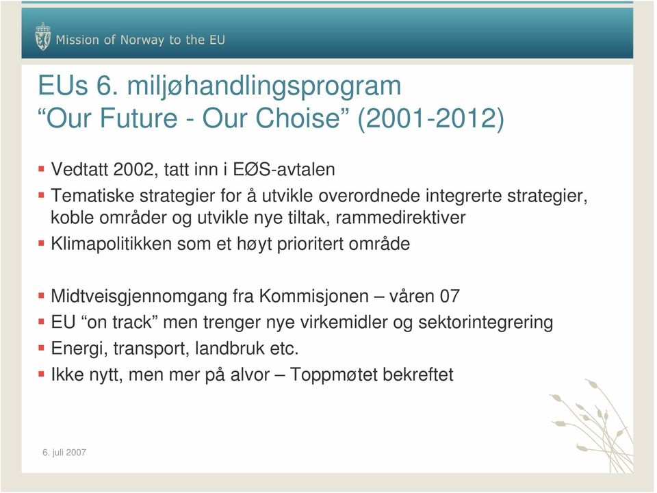 strategier for å utvikle overordnede integrerte strategier, koble områder og utvikle nye tiltak, rammedirektiver