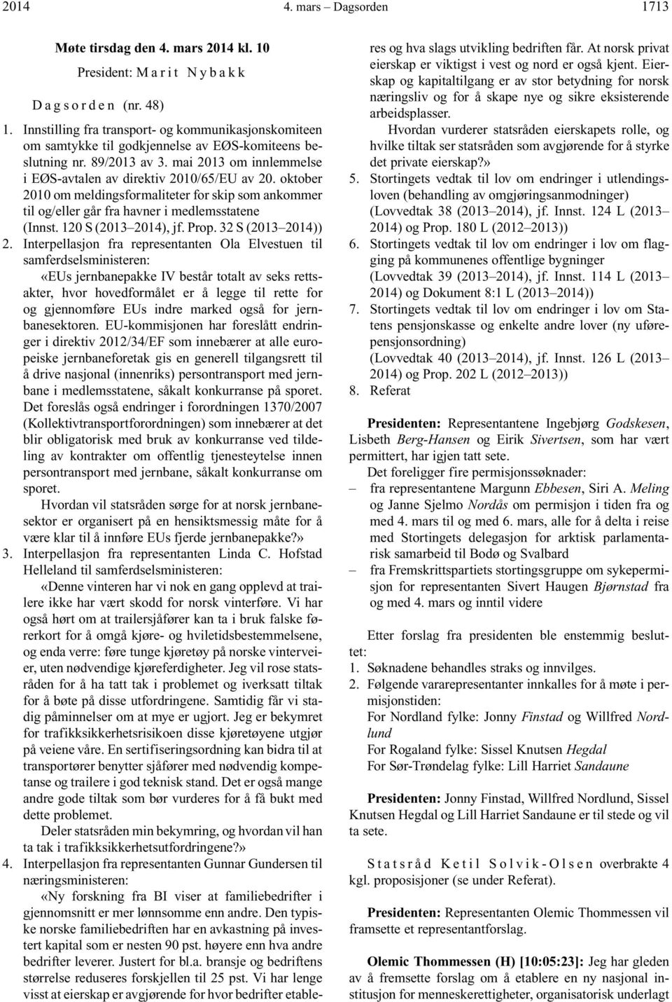 oktober 2010 om meldingsformaliteter for skip som ankommer til og/eller går fra havner i medlemsstatene (Innst. 120 S (2013 2014), jf. Prop. 32 S (2013 2014)) 2.