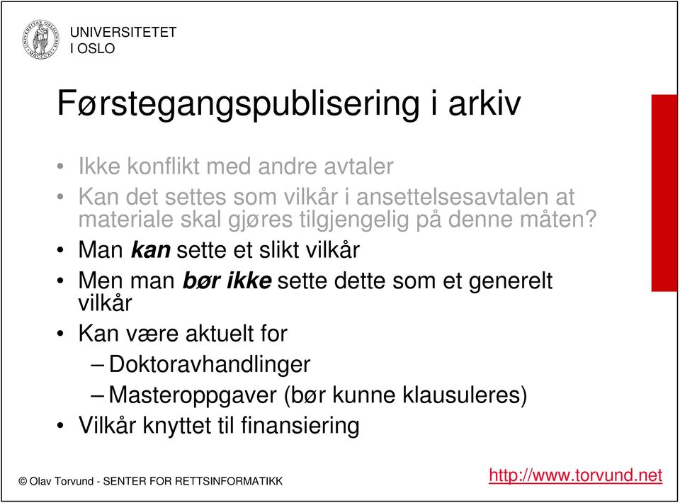 Man kan sette et slikt vilkår Men man bør ikke sette dette som et generelt vilkår Kan