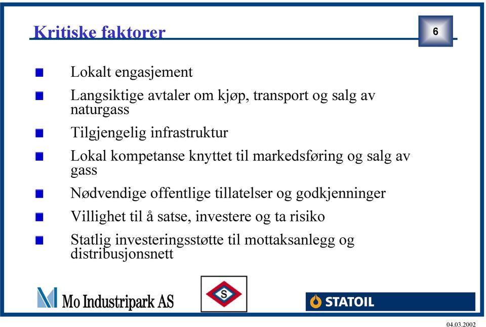 salg av gass Nødvendige offentlige tillatelser og godkjenninger Villighet til å satse,