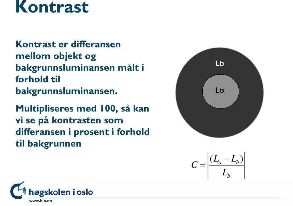 Lb Lo Multipliseres med 100, så kan vi se på kontrasten