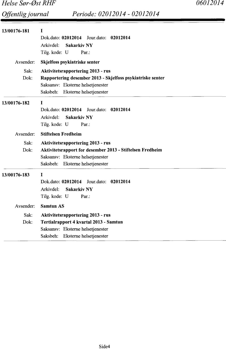 helsetjenester Eksterne helsetjenester Dok.dato: 02012014 Jour.