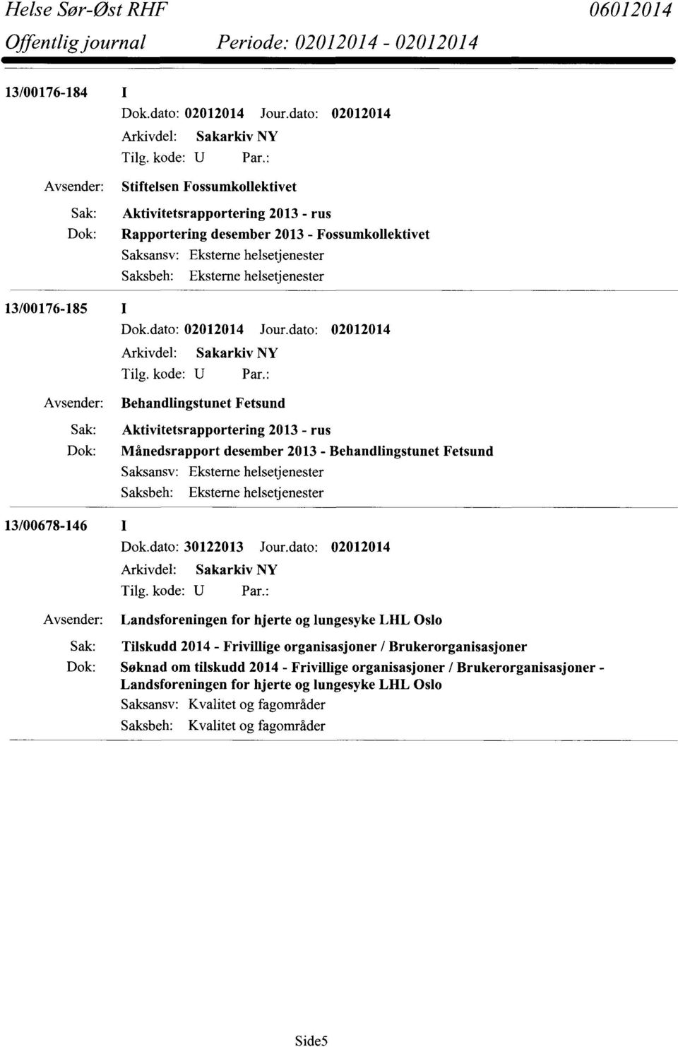 Eksterne helsetjenester 13/00176-185 I Dok.dato: 02012014 Jour.