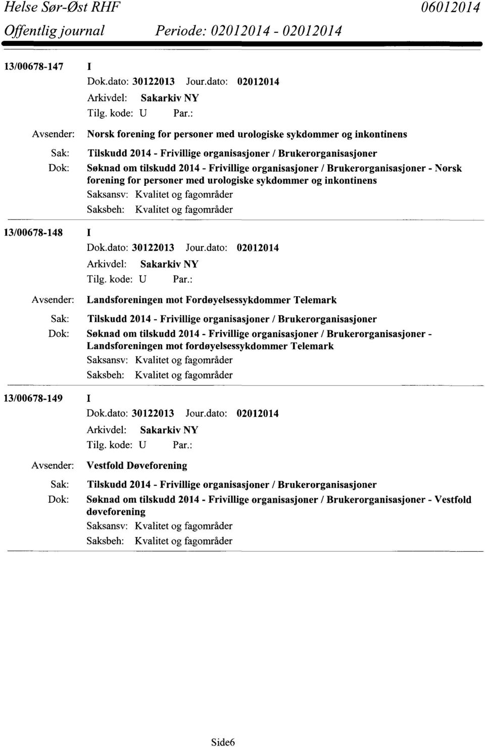 Fordøyelsessykdommer Telemark Søknad om tilskudd 2014 - Frivillige organisasjoner / Brukerorganisasjoner - Landsforeningen mot