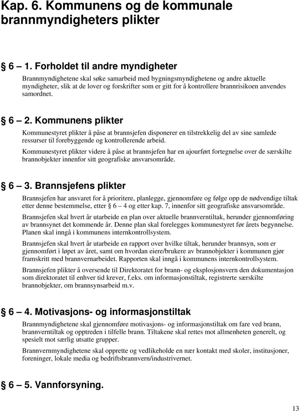 brannrisikoen anvendes samordnet. 6 2.