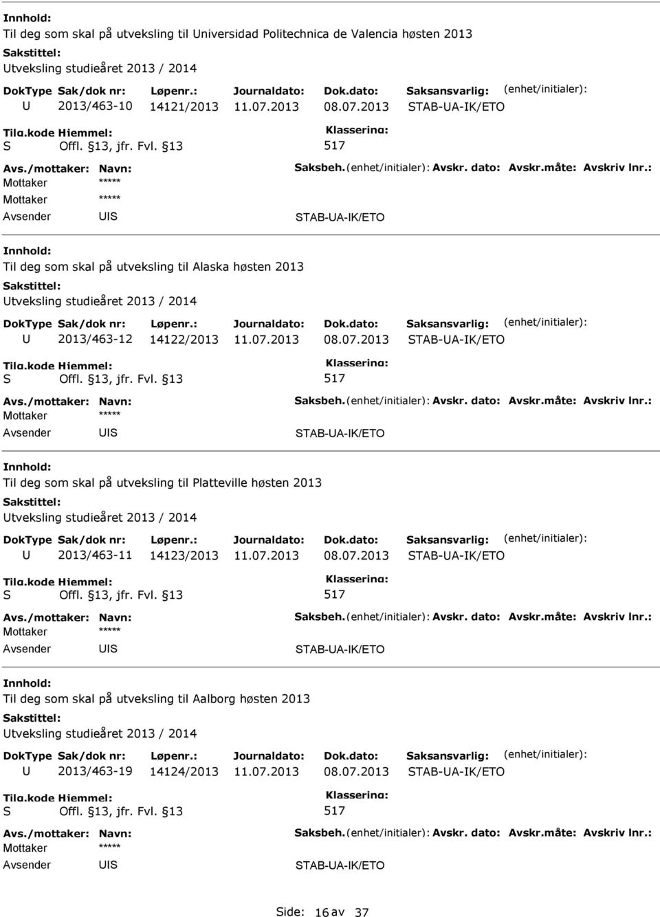 TAB-A-K/ETO Til deg som skal på utveksling til latteville høsten 2013 tveksling studieåret 2013 / 2014 2013/463-11 14123/2013 TAB-A-K/ETO