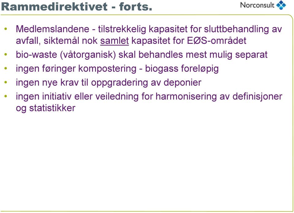 kapasitet for EØS-området bio-waste (våtorganisk) skal behandles mest mulig separat ingen