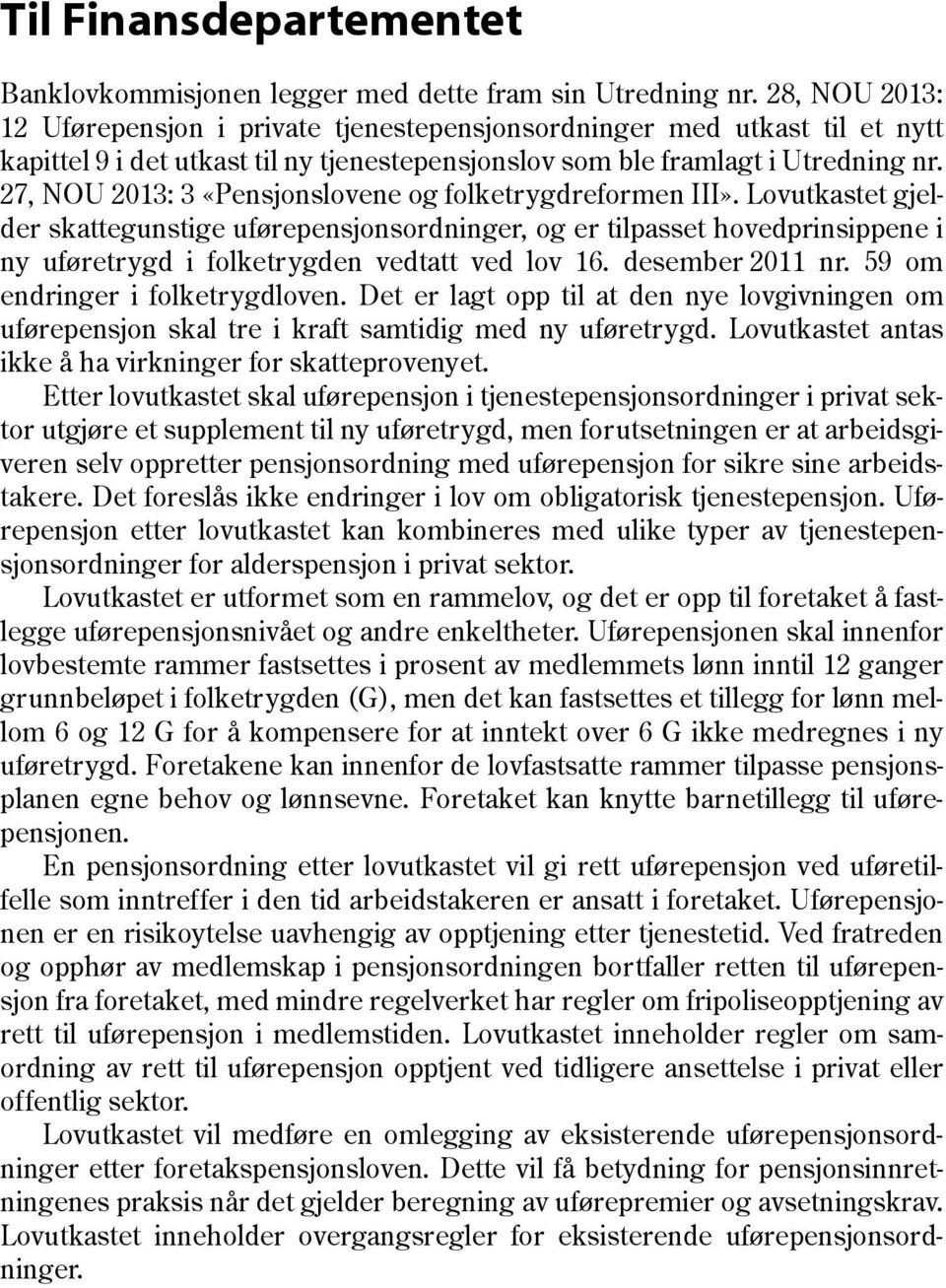 27, NOU 2013: 3 «Pensjonslovene og folketrygdreformen III».