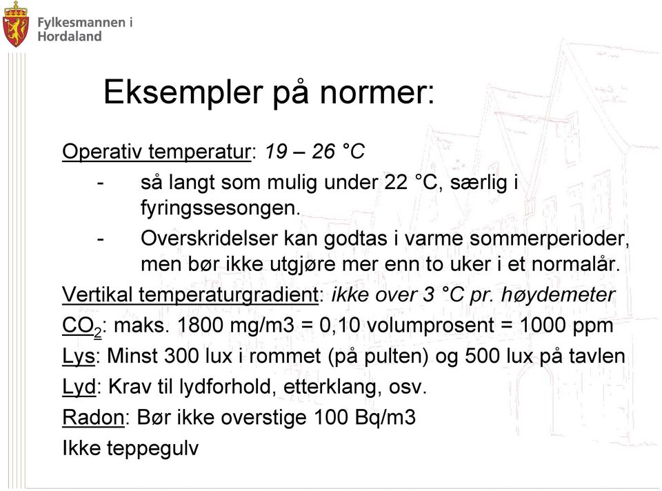 Vertikal temperaturgradient: ikke over 3 C pr. høydemeter CO 2 : maks.