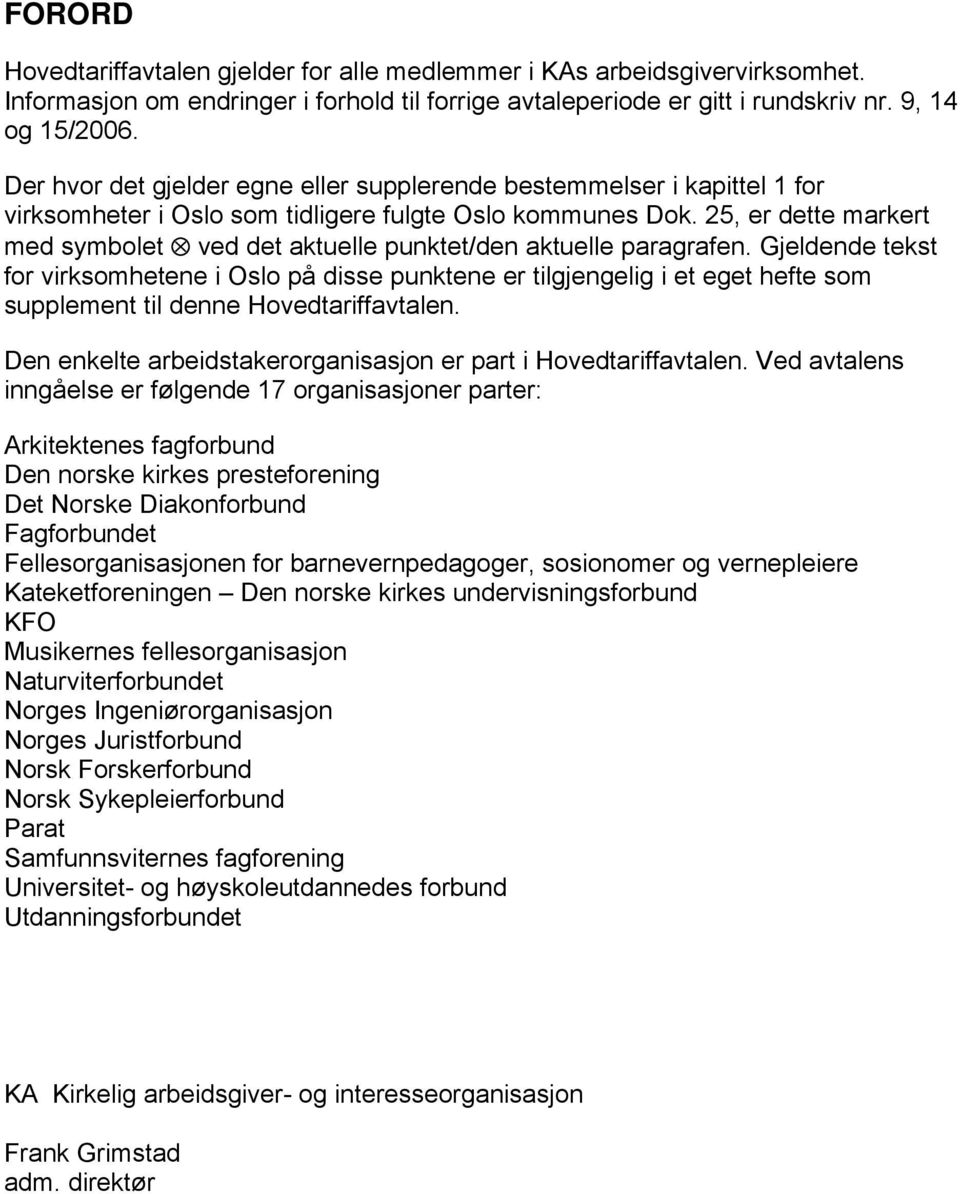 25, er dette markert med symbolet ved det aktuelle punktet/den aktuelle paragrafen.