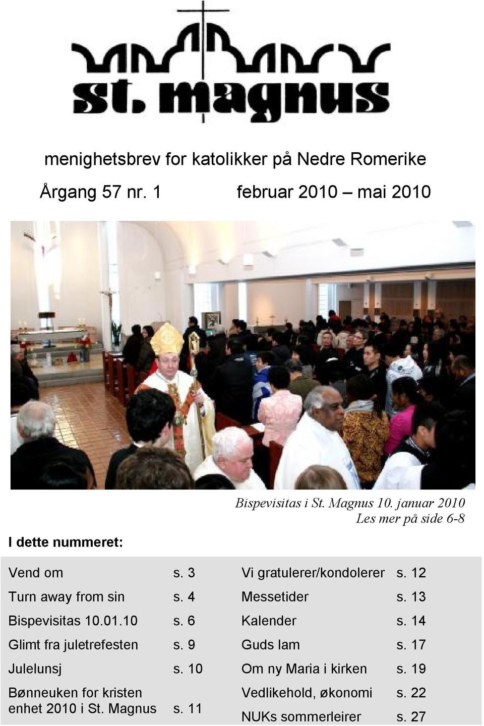 10 Bønneuken for kristen enhet 2010 i St. Magnus s. 11 Bispevisitas i St. Magnus 10.
