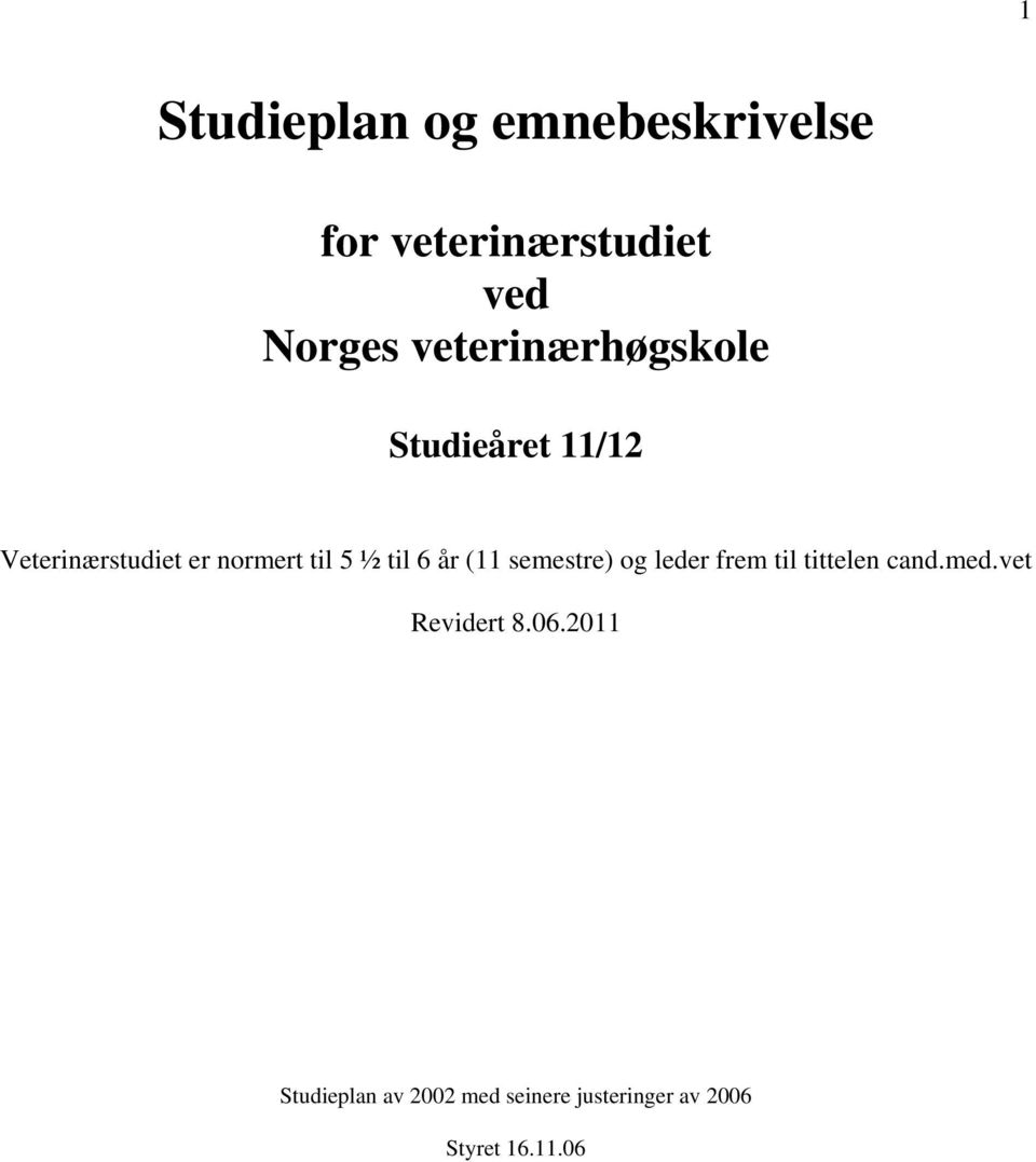 til 6 år (11 semestre) og leder frem til tittelen cand.med.