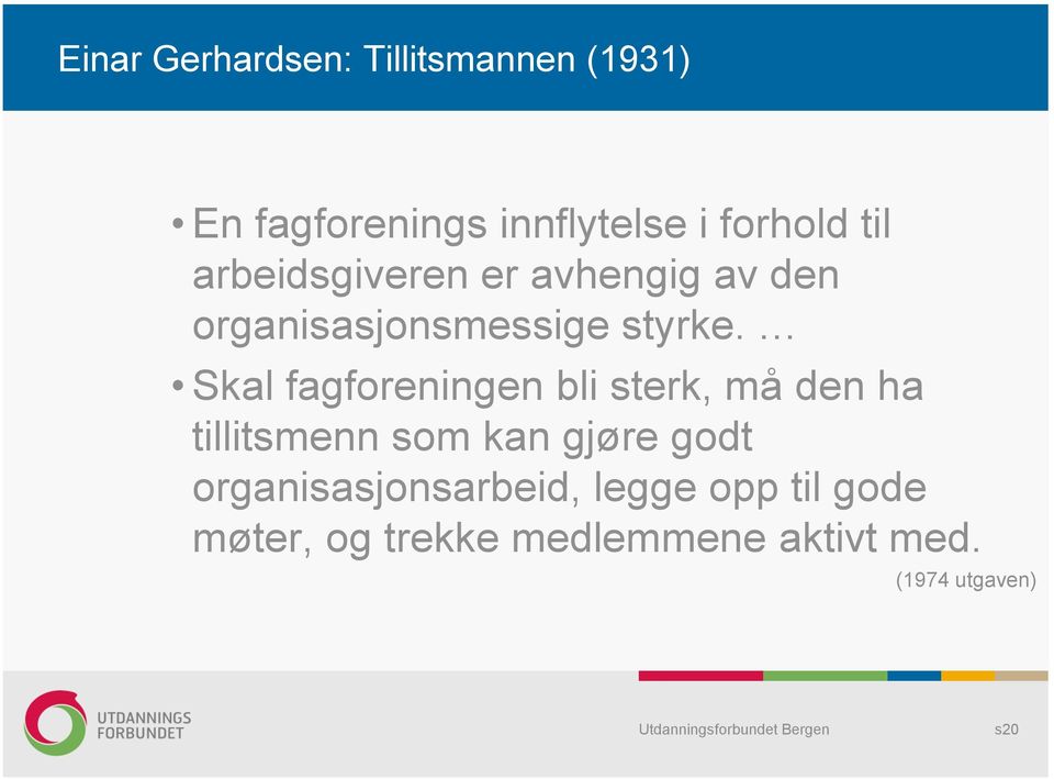 Skal fagforeningen bli sterk, må den ha tillitsmenn som kan gjøre godt